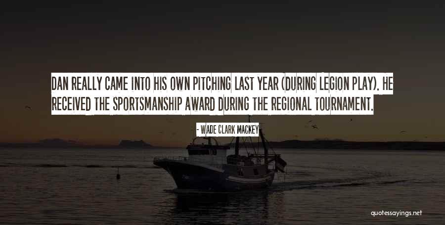 Wade Clark Mackey Quotes 1756676 Wade Clark Mackey Quotes 1756676