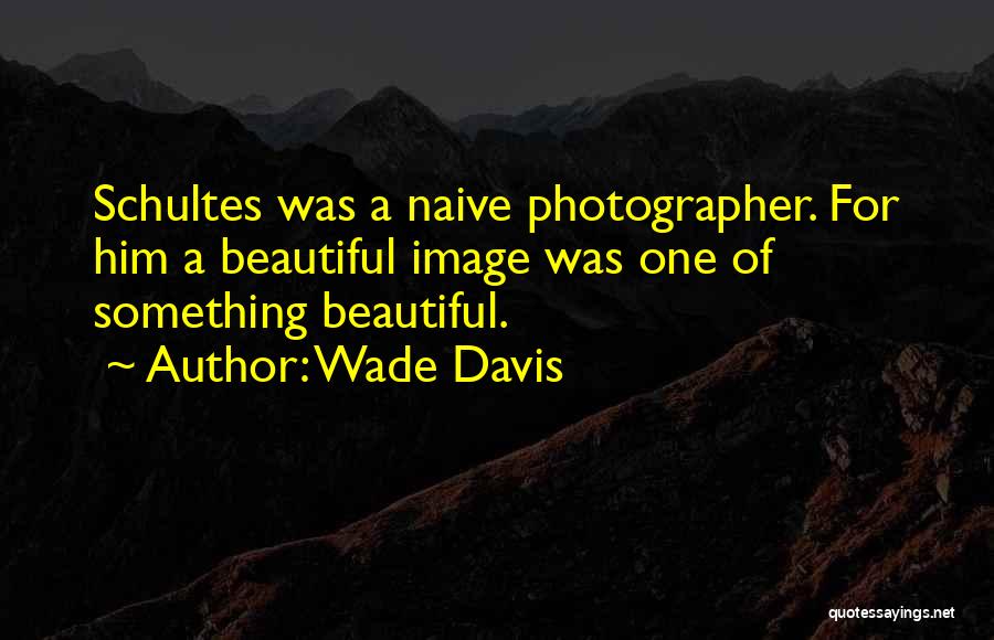 Wade Davis Quotes 1922011