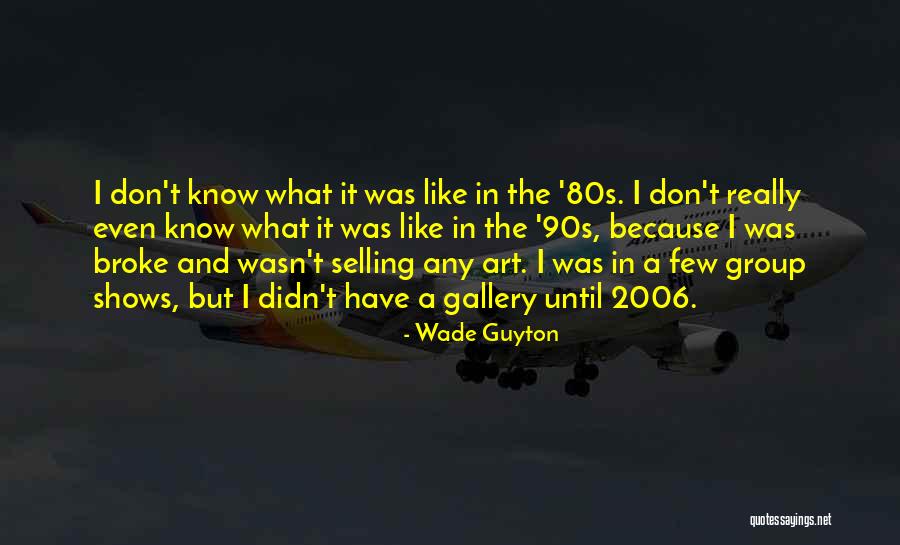 Wade Guyton Quotes 1934655 Wade Guyton Quotes 1934655