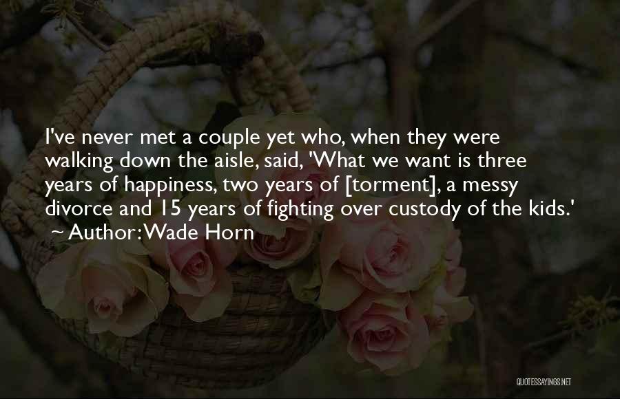 Wade Horn Quotes 752953