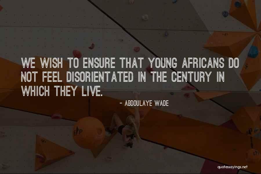 Wade In Quotes By Abdoulaye Wade Wade In Quotes By Abdoulaye Wade
