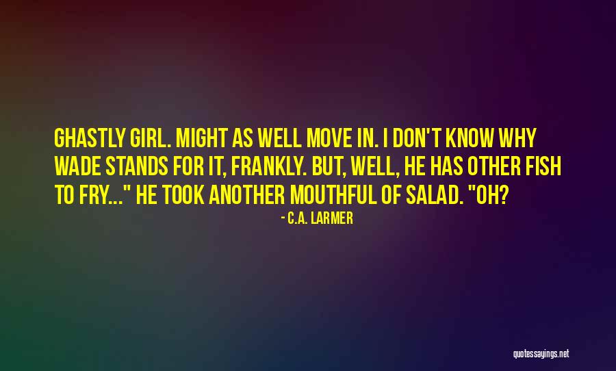 Wade In Quotes By C.A. Larmer Wade In Quotes By C.A. Larmer