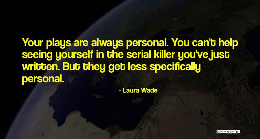 Wade In Quotes By Laura Wade Wade In Quotes By Laura Wade