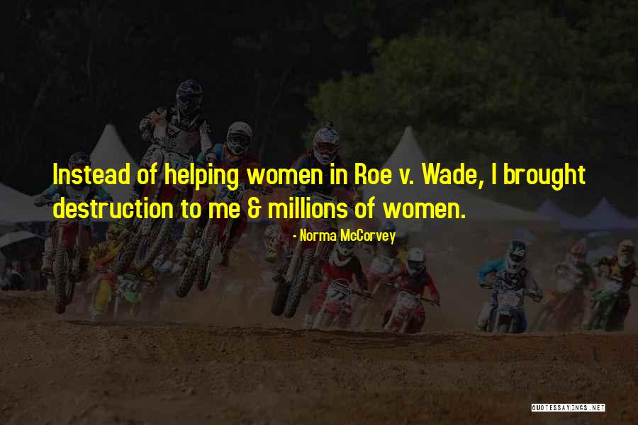 Wade In Quotes By Norma McCorvey Wade In Quotes By Norma McCorvey