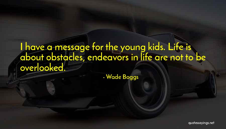 Wade In Quotes By Wade Boggs Wade In Quotes By Wade Boggs