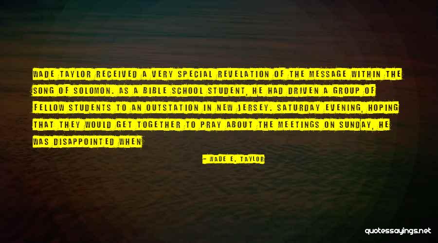 Wade In Quotes By Wade E. Taylor Wade In Quotes By Wade E. Taylor