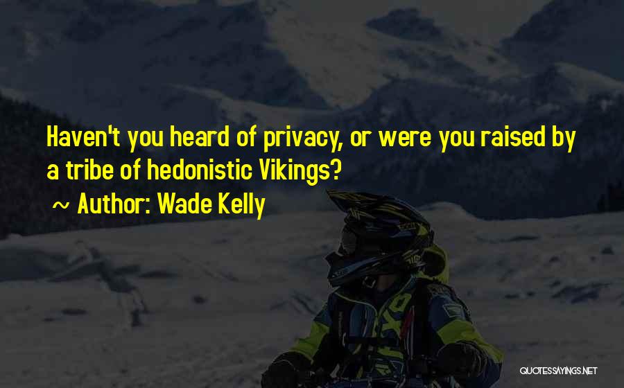 Wade Kelly Quotes 1232940