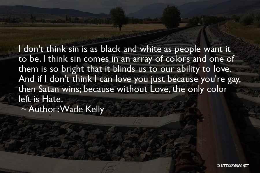 Wade Kelly Quotes 1279935