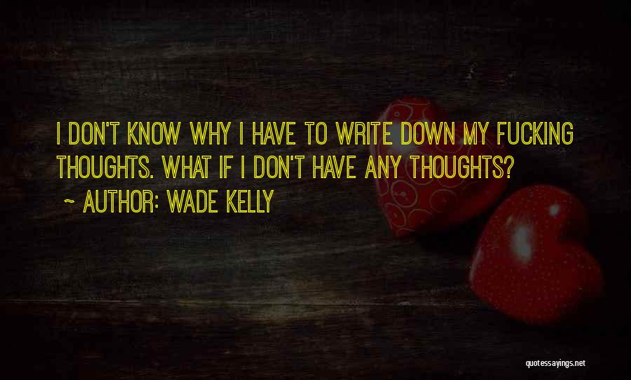 Wade Kelly Quotes 1602676