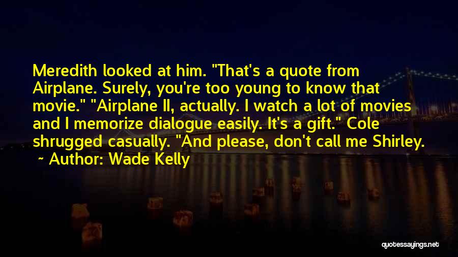 Wade Kelly Quotes 2100556