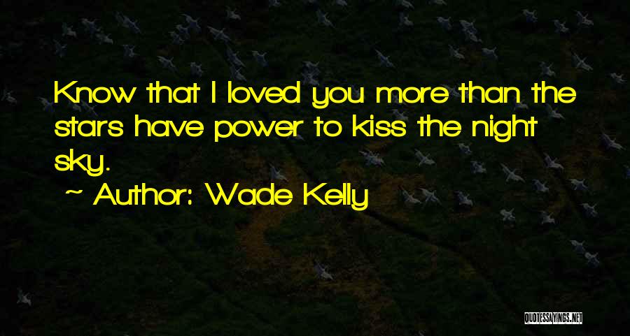 Wade Kelly Quotes 963452