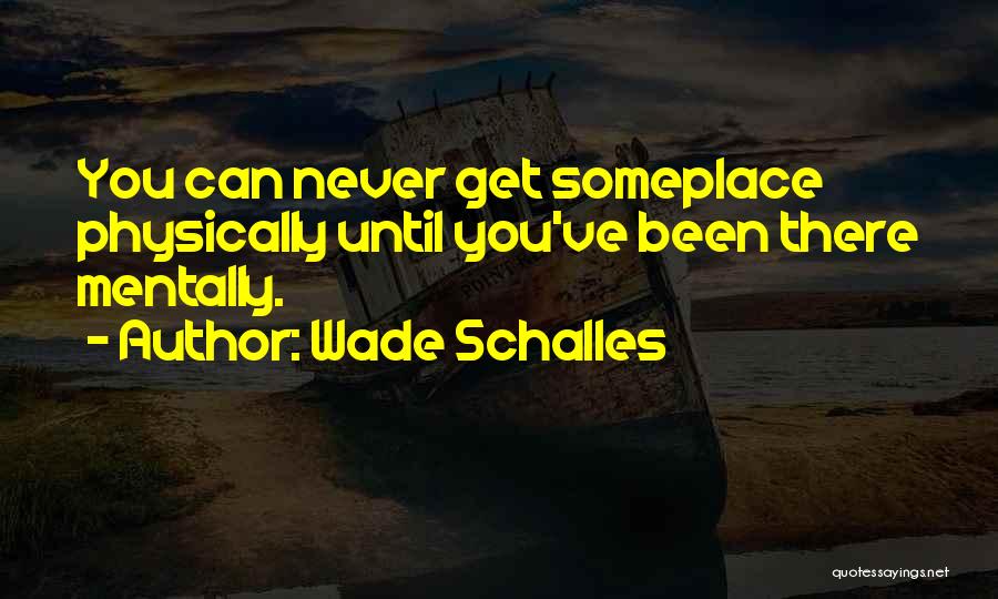 Wade Schalles Quotes 1842393