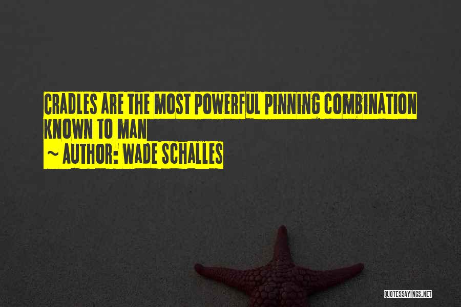 Wade Schalles Quotes 550441