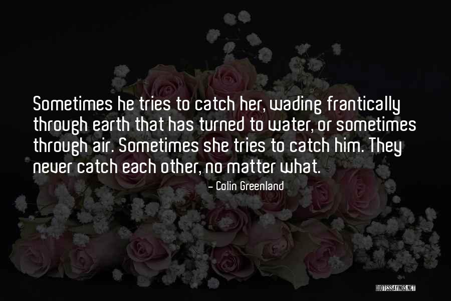 Wading In The Water Quotes By Colin Greenland Wading In The Water Quotes By Colin Greenland