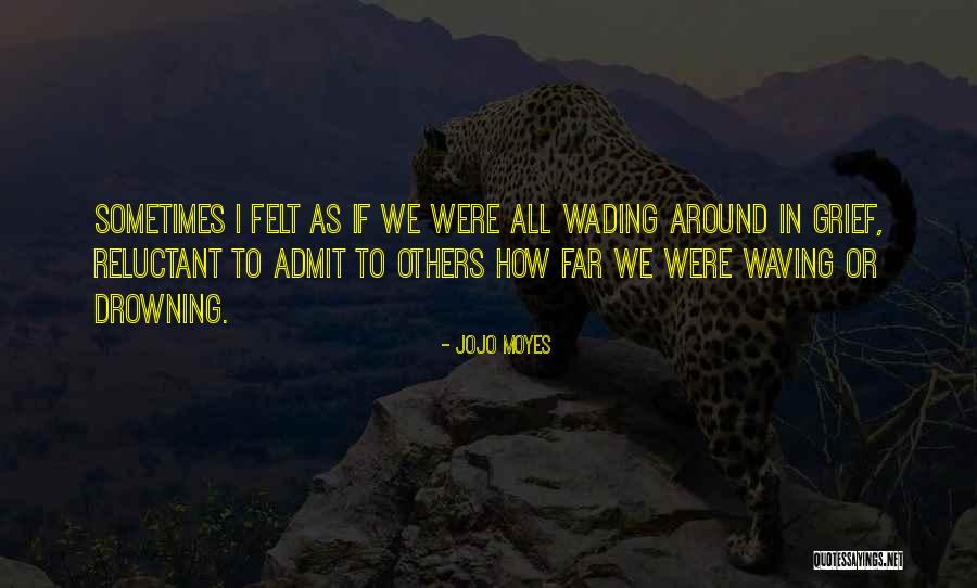 Wading Quotes By Jojo Moyes Wading Quotes By Jojo Moyes