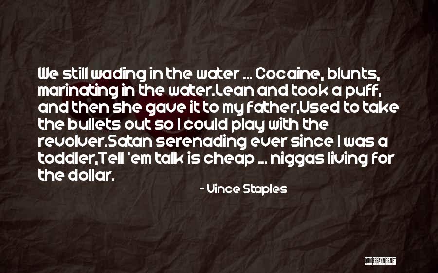 Wading Quotes By Vince Staples Wading Quotes By Vince Staples