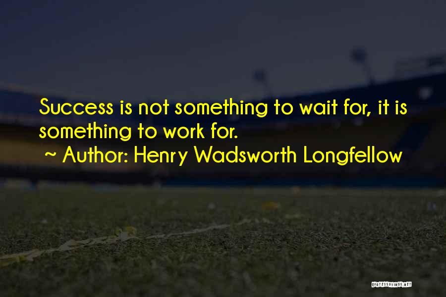 Wadsworth Quotes By Henry Wadsworth Longfellow