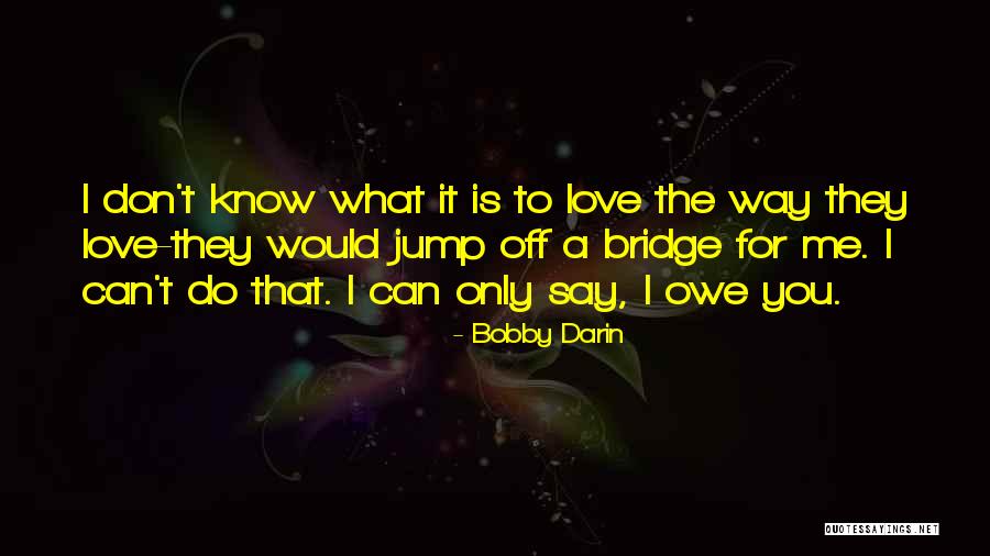 Wafah Jehou Quotes By Bobby Darin Wafah Jehou Quotes By Bobby Darin