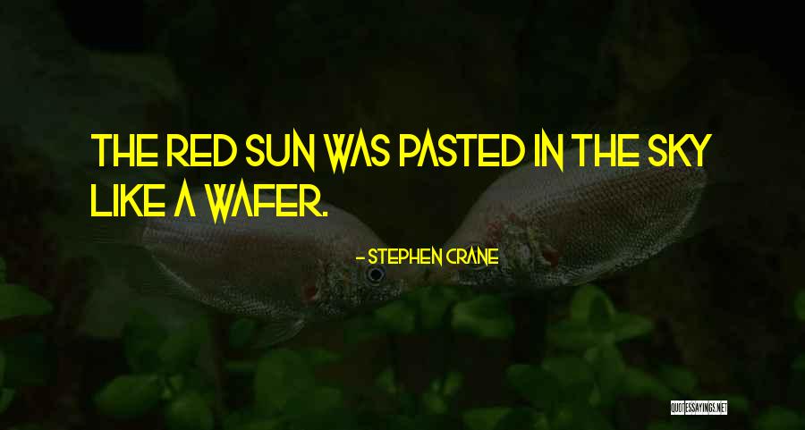 Wafer Quotes By Stephen Crane Wafer Quotes By Stephen Crane