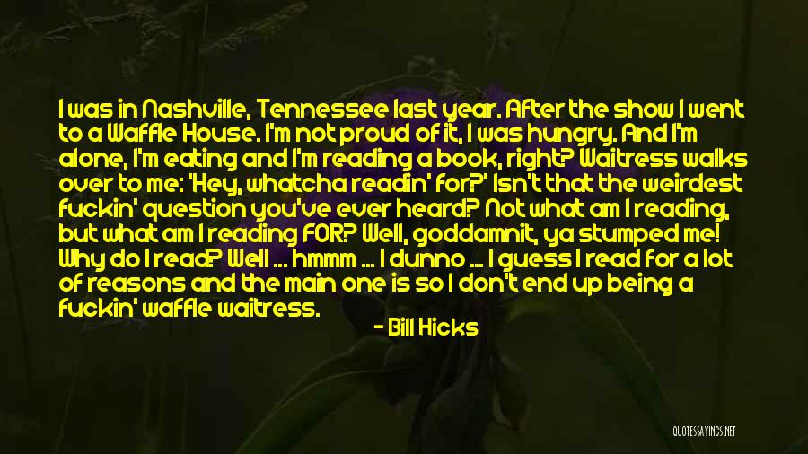 Waffle House Quotes By Bill Hicks Waffle House Quotes By Bill Hicks
