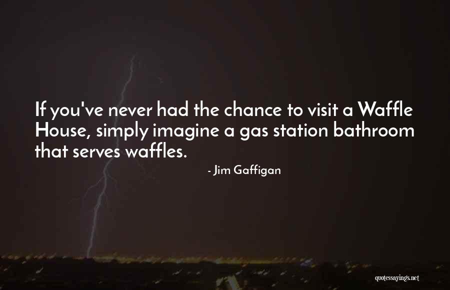 Waffle House Quotes By Jim Gaffigan Waffle House Quotes By Jim Gaffigan