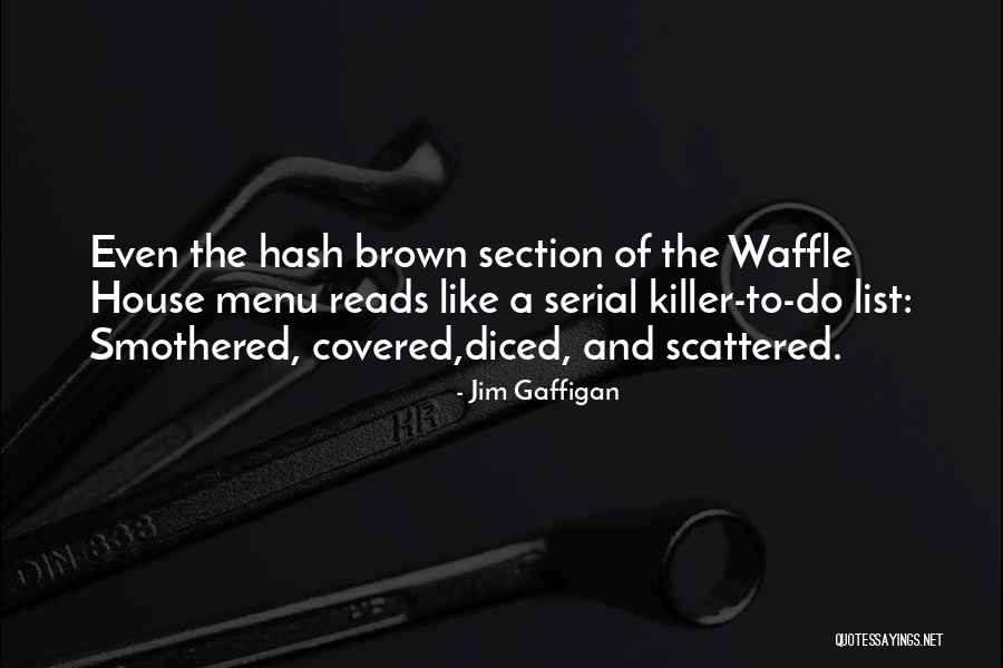 Waffle House Quotes By Jim Gaffigan Waffle House Quotes By Jim Gaffigan