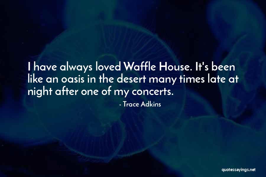 Waffle House Quotes By Trace Adkins Waffle House Quotes By Trace Adkins