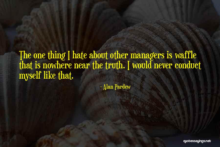 Waffles Quotes By Alan Pardew Waffles Quotes By Alan Pardew