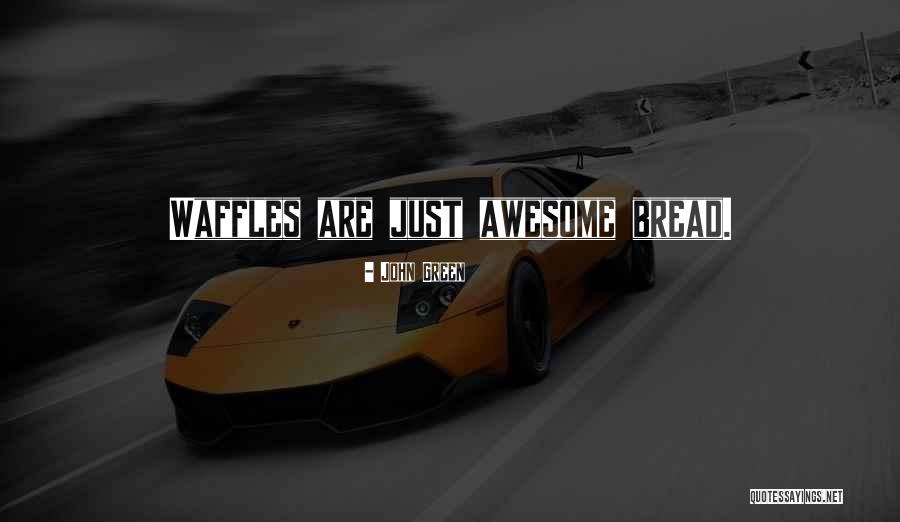 Waffles Quotes By John Green Waffles Quotes By John Green