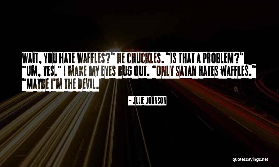 Waffles Quotes By Julie Johnson Waffles Quotes By Julie Johnson