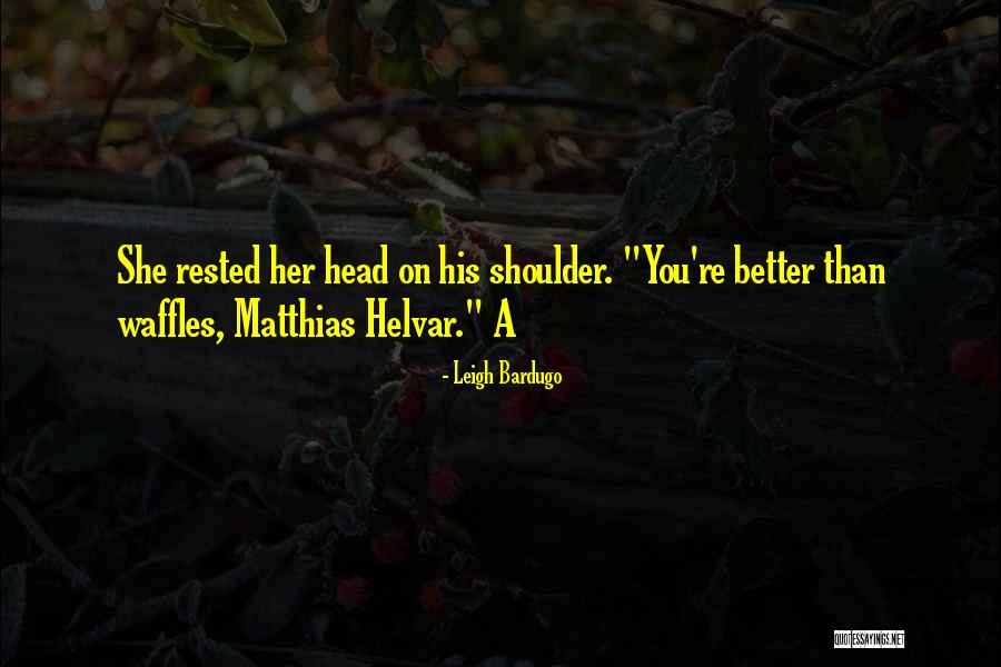 Waffles Quotes By Leigh Bardugo Waffles Quotes By Leigh Bardugo