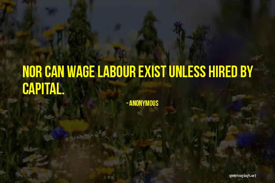 Wage Labour And Capital Quotes By Anonymous Wage Labour And Capital Quotes By Anonymous
