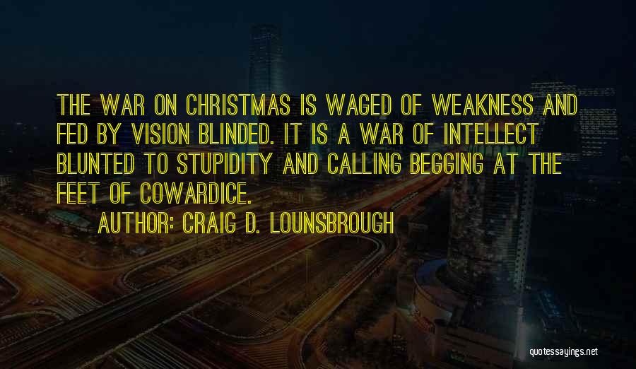 Wage War Quotes By Craig D. Lounsbrough