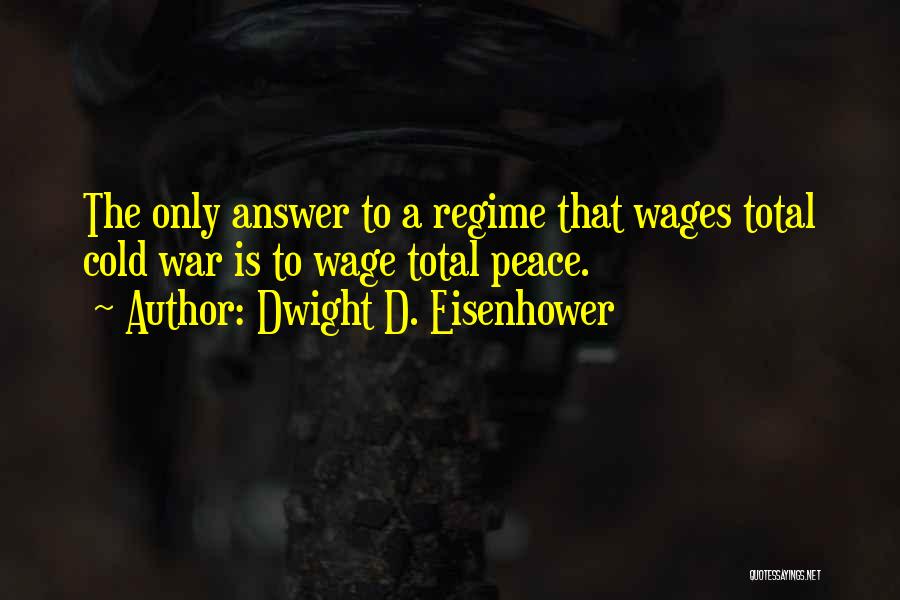 Wage War Quotes By Dwight D. Eisenhower