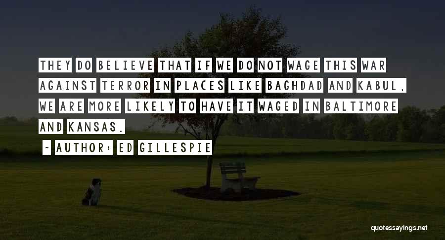 Wage War Quotes By Ed Gillespie