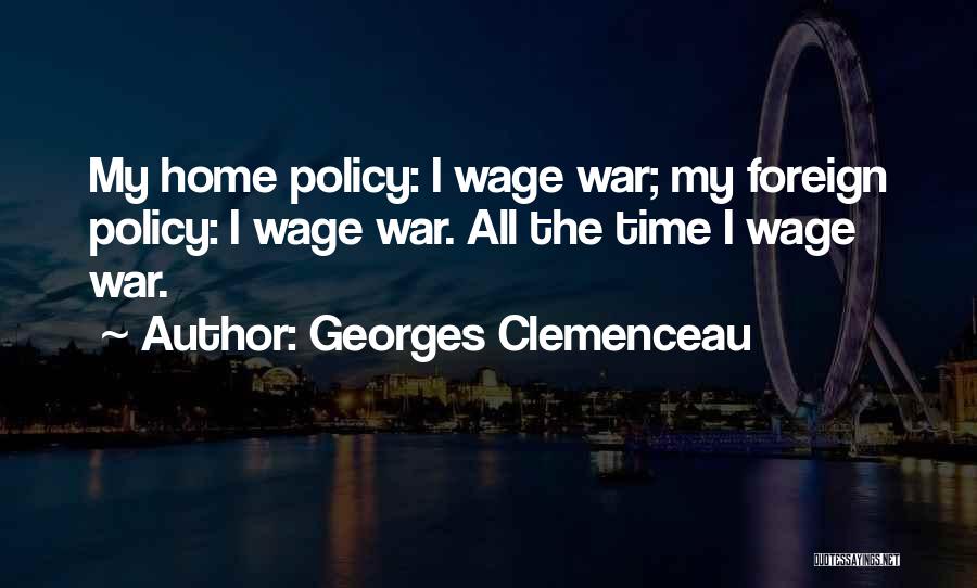 Wage War Quotes By Georges Clemenceau