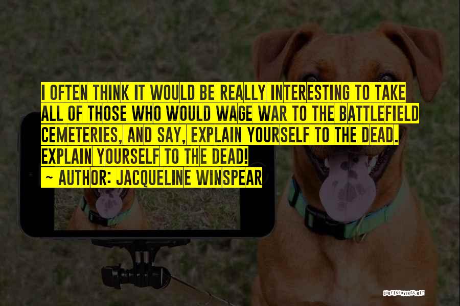 Wage War Quotes By Jacqueline Winspear