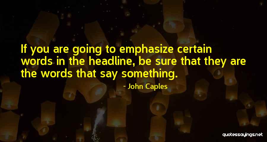 Wagenblast Canyon Quotes By John Caples Wagenblast Canyon Quotes By John Caples