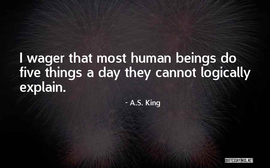 Wager Quotes By A.S. King Wager Quotes By A.S. King