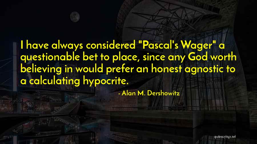 Wager Quotes By Alan M. Dershowitz Wager Quotes By Alan M. Dershowitz