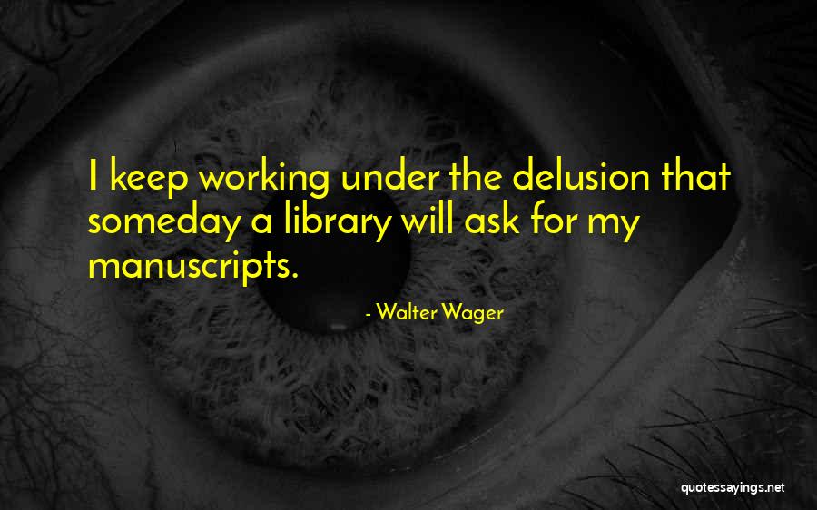 Wager Quotes By Walter Wager Wager Quotes By Walter Wager