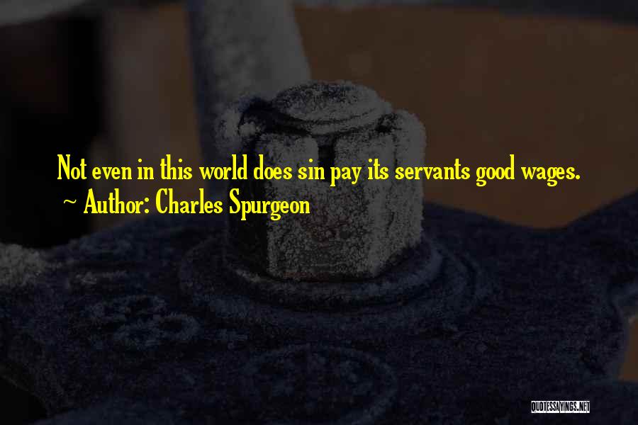 Wages Quotes By Charles Spurgeon