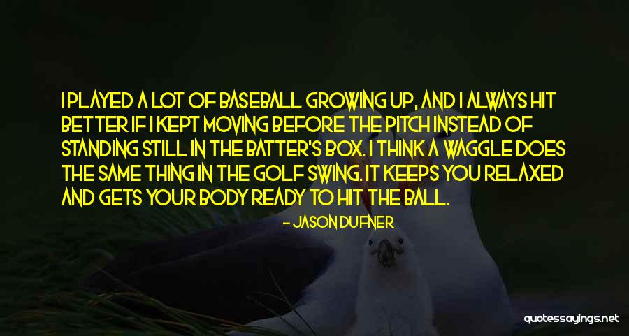 Waggle Golf Quotes By Jason Dufner Waggle Golf Quotes By Jason Dufner