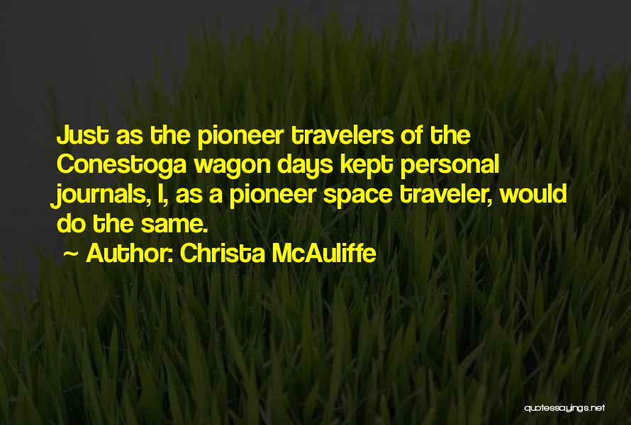 Wagons Quotes By Christa McAuliffe