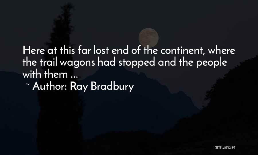 Wagons Quotes By Ray Bradbury