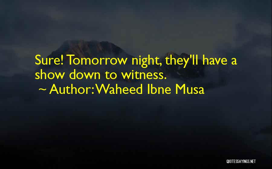 Waheed Ibne Musa Quotes 1233496 Waheed Ibne Musa Quotes 1233496