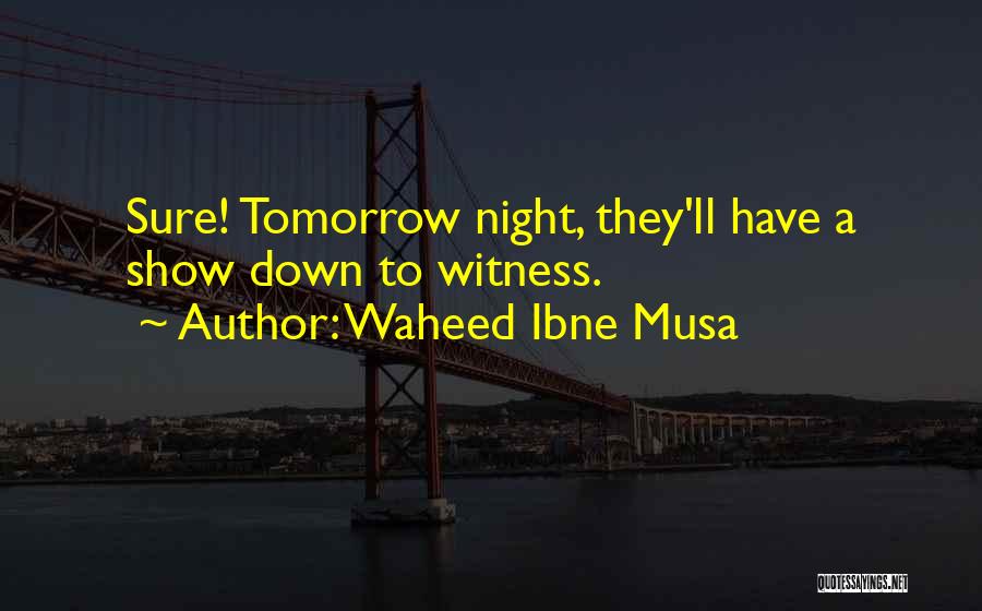 Waheed Quotes By Waheed Ibne Musa