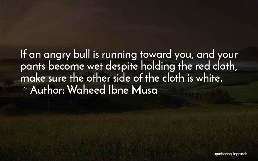 Waheed Quotes By Waheed Ibne Musa