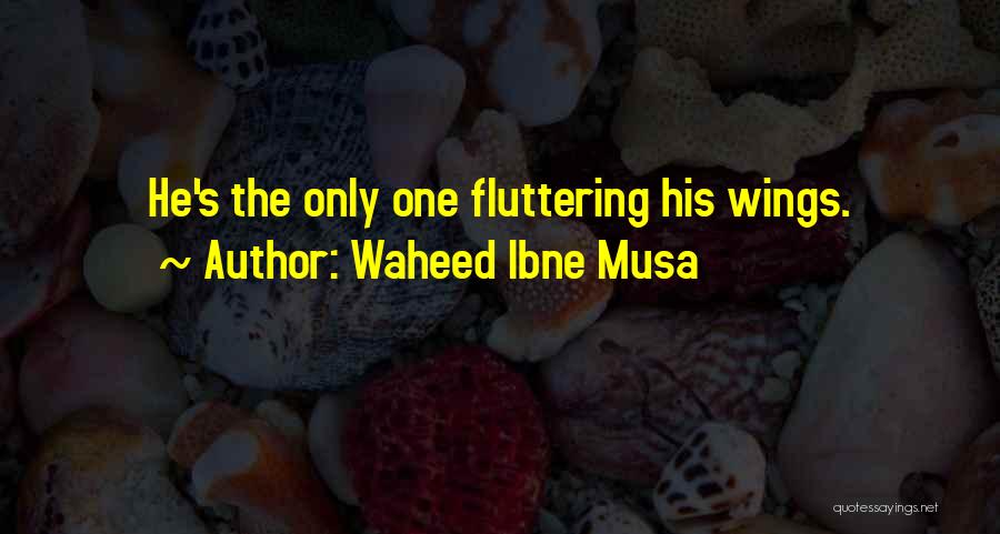 Waheed Quotes By Waheed Ibne Musa