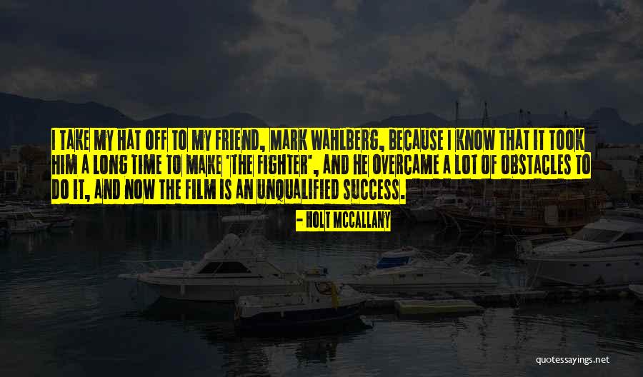Wahlberg Quotes By Holt McCallany Wahlberg Quotes By Holt McCallany